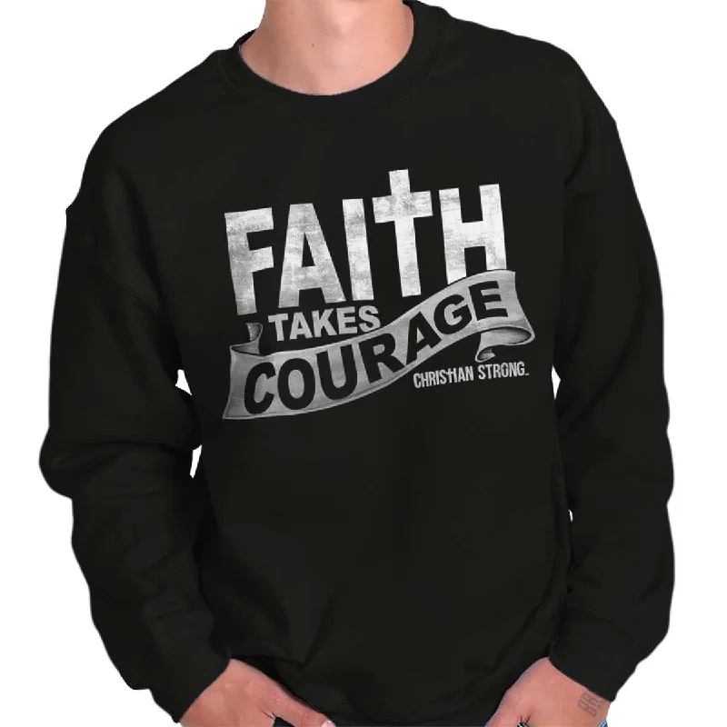 Faith Takes Courage Crewneck Sweatshirt